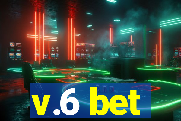 v.6 bet